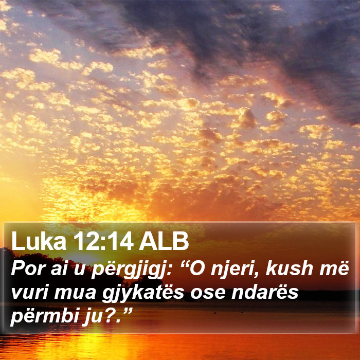 Luka 12:14 ALB Bible Study