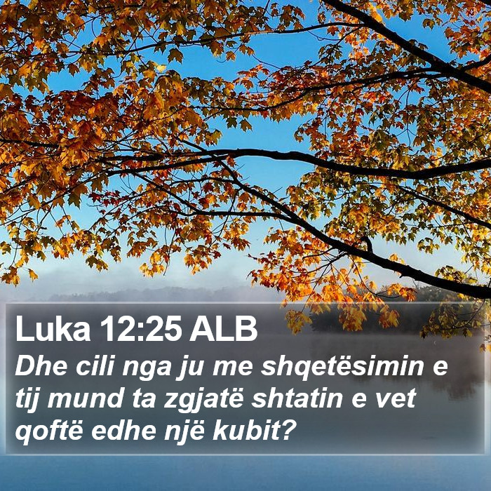 Luka 12:25 ALB Bible Study