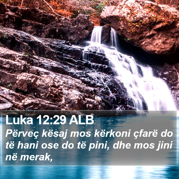 Luka 12:29 ALB Bible Study