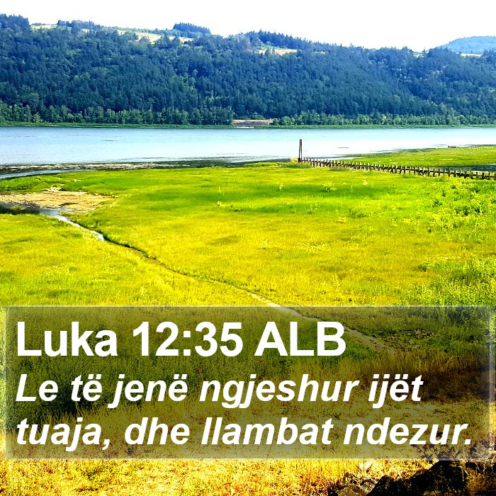 Luka 12:35 ALB Bible Study