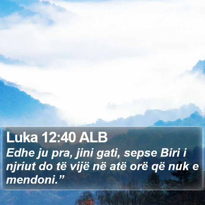 Luka 12:40 ALB Bible Study
