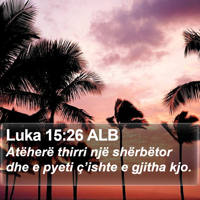Luka 15:26 ALB Bible Study