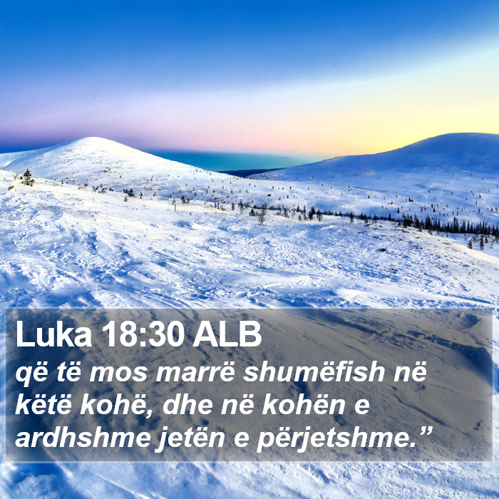 Luka 18:30 ALB Bible Study