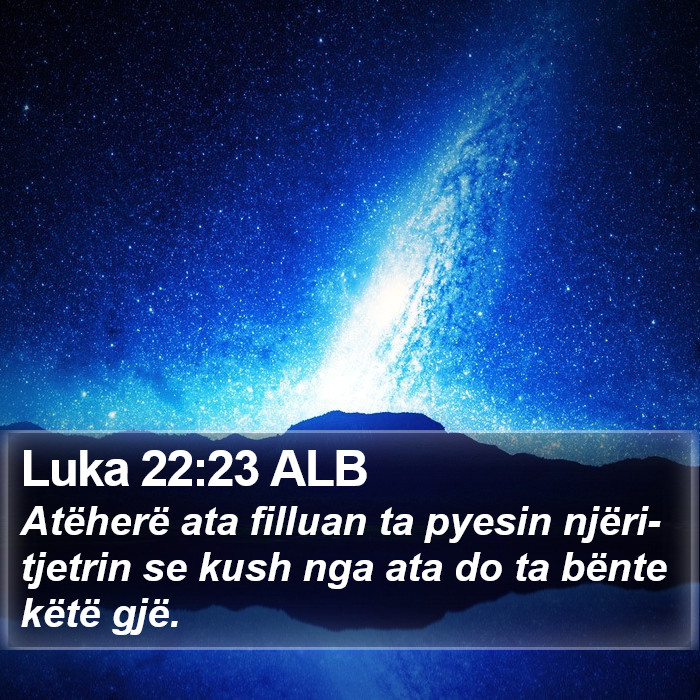 Luka 22:23 ALB Bible Study