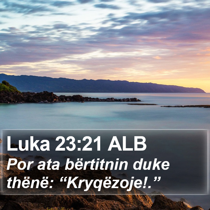 Luka 23:21 ALB Bible Study