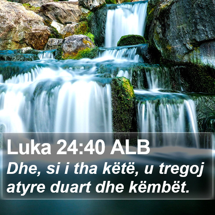 Luka 24:40 ALB Bible Study