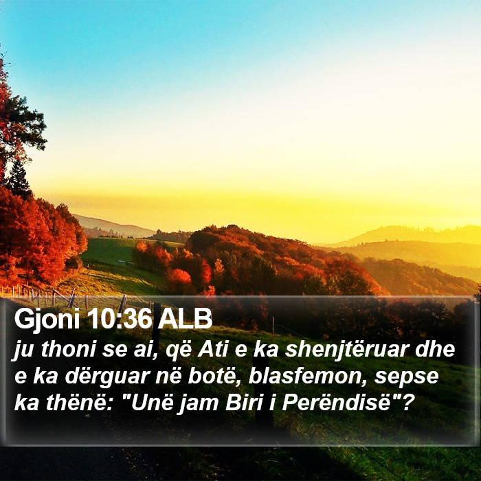 Gjoni 10:36 ALB Bible Study