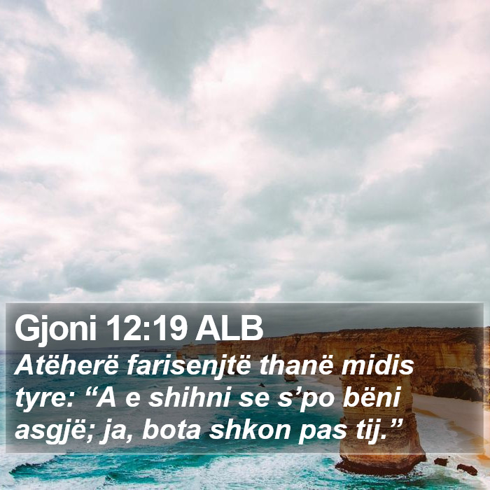 Gjoni 12:19 ALB Bible Study