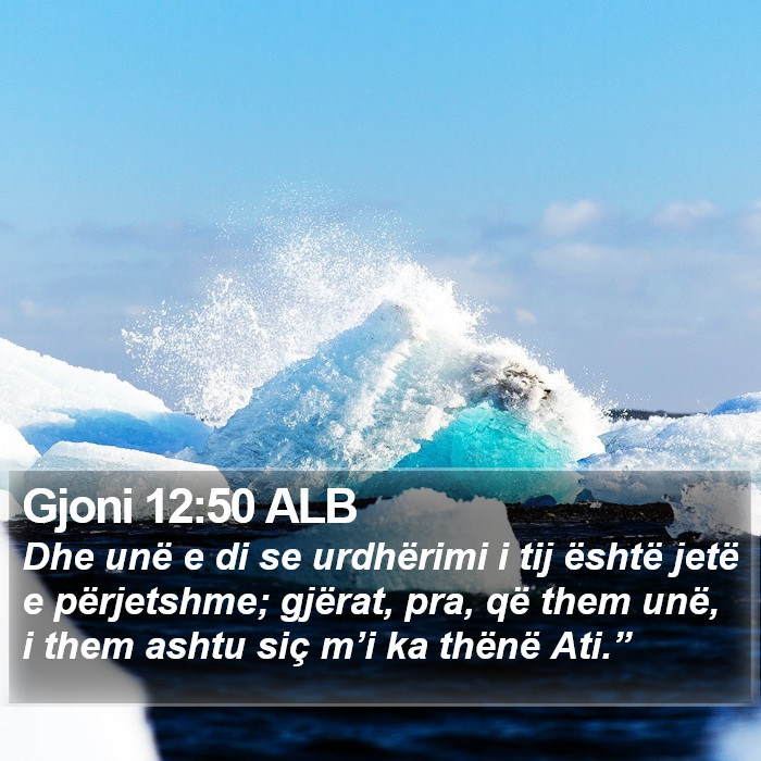 Gjoni 12:50 ALB Bible Study