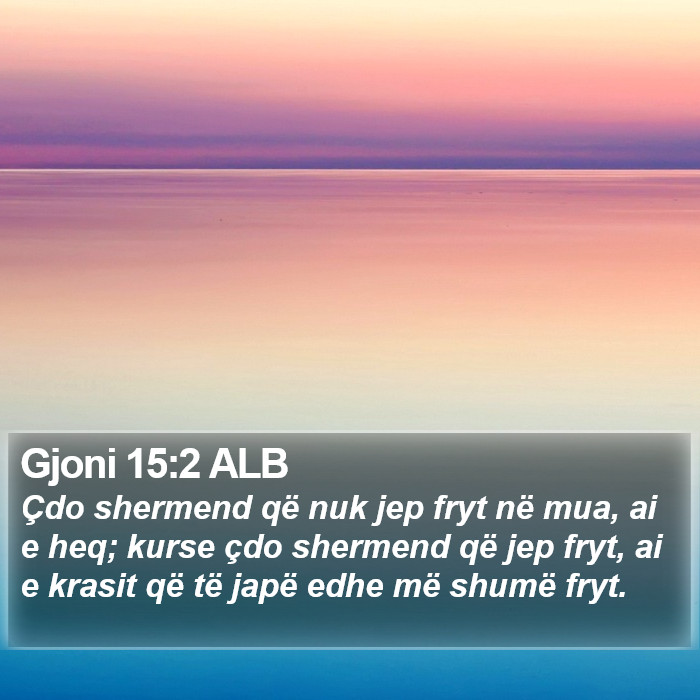Gjoni 15:2 ALB Bible Study