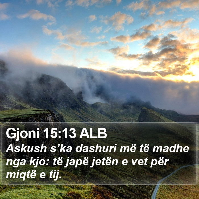 Gjoni 15:13 ALB Bible Study