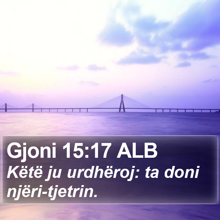 Gjoni 15:17 ALB Bible Study