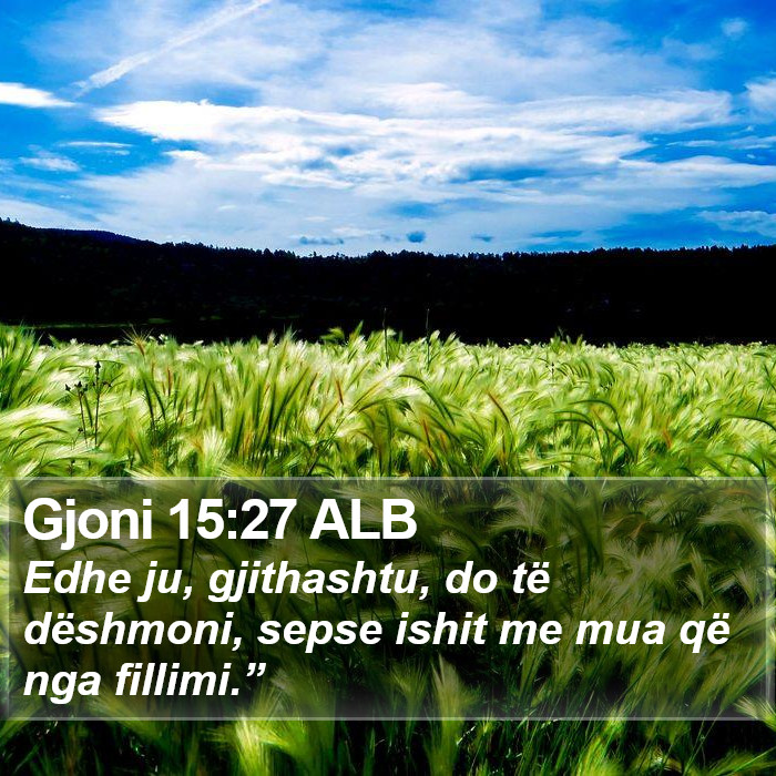 Gjoni 15:27 ALB Bible Study