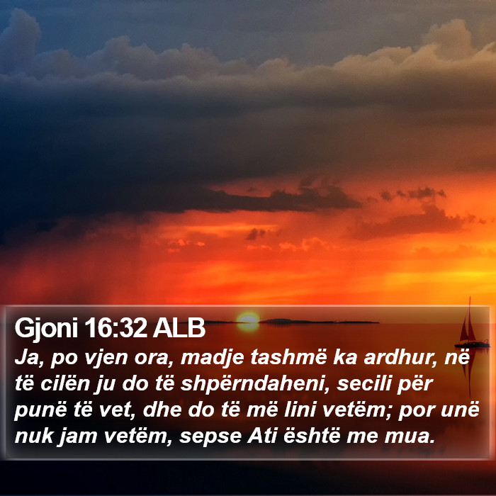 Gjoni 16:32 ALB Bible Study