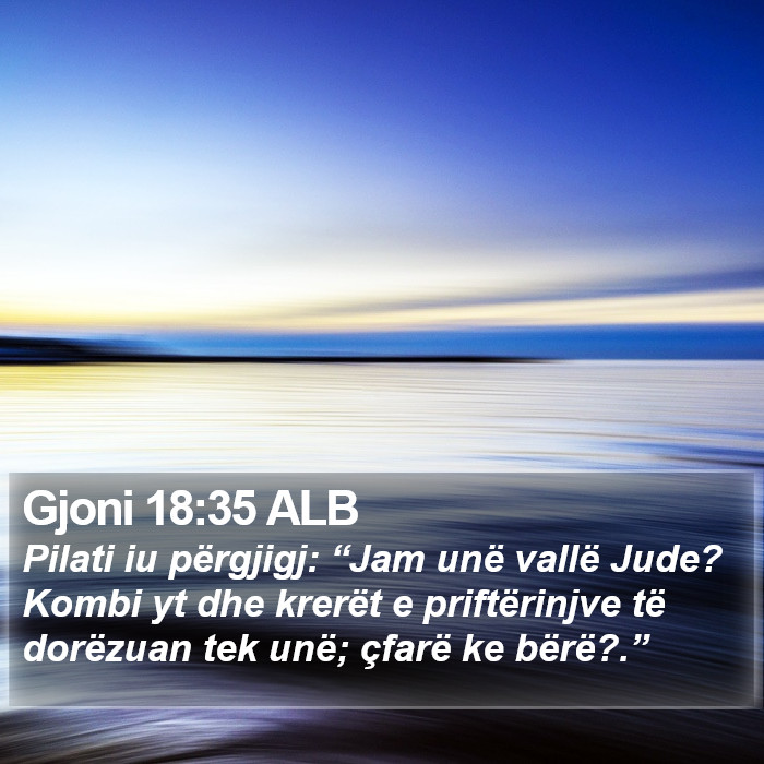 Gjoni 18:35 ALB Bible Study