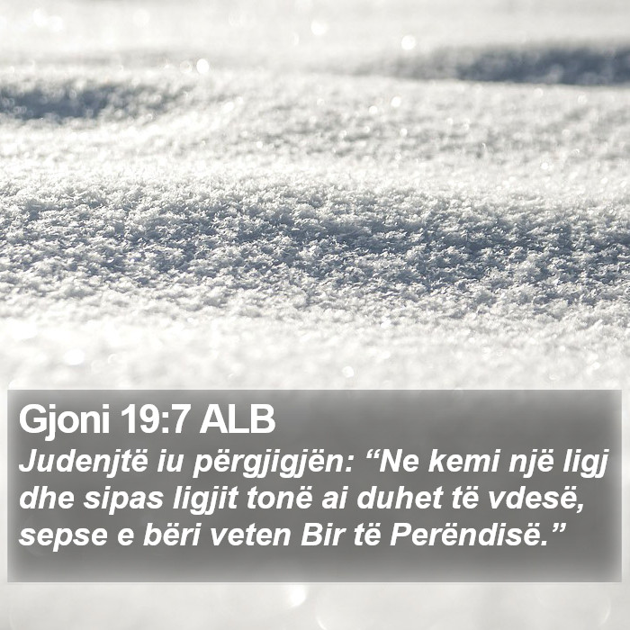 Gjoni 19:7 ALB Bible Study