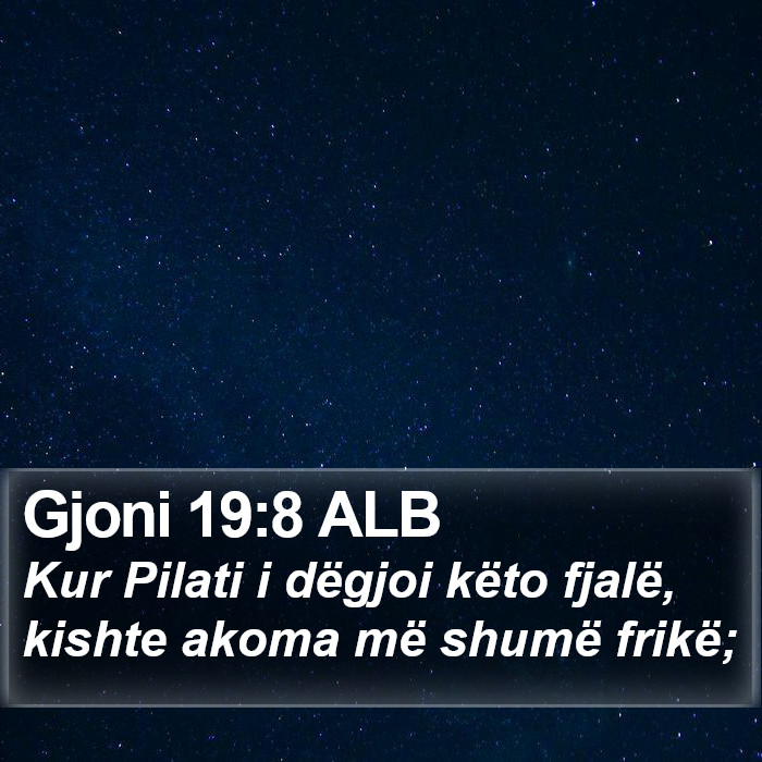Gjoni 19:8 ALB Bible Study