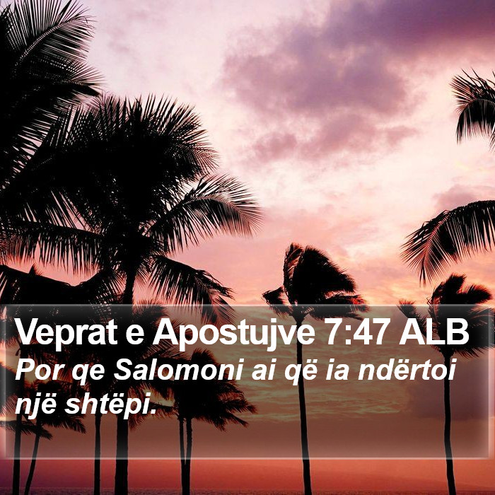 Veprat e Apostujve 7:47 ALB Bible Study