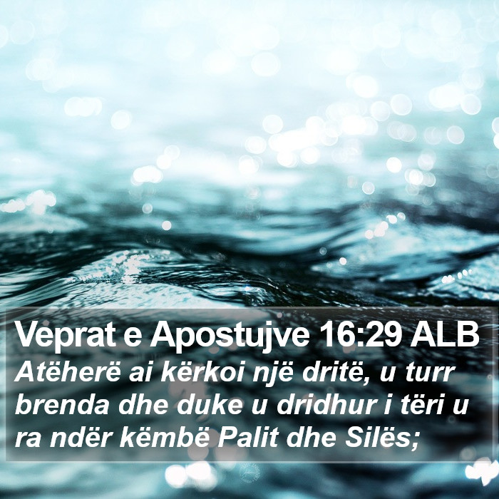 Veprat e Apostujve 16:29 ALB Bible Study