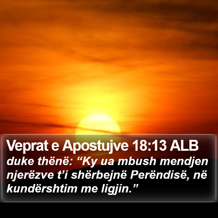 Veprat e Apostujve 18:13 ALB Bible Study