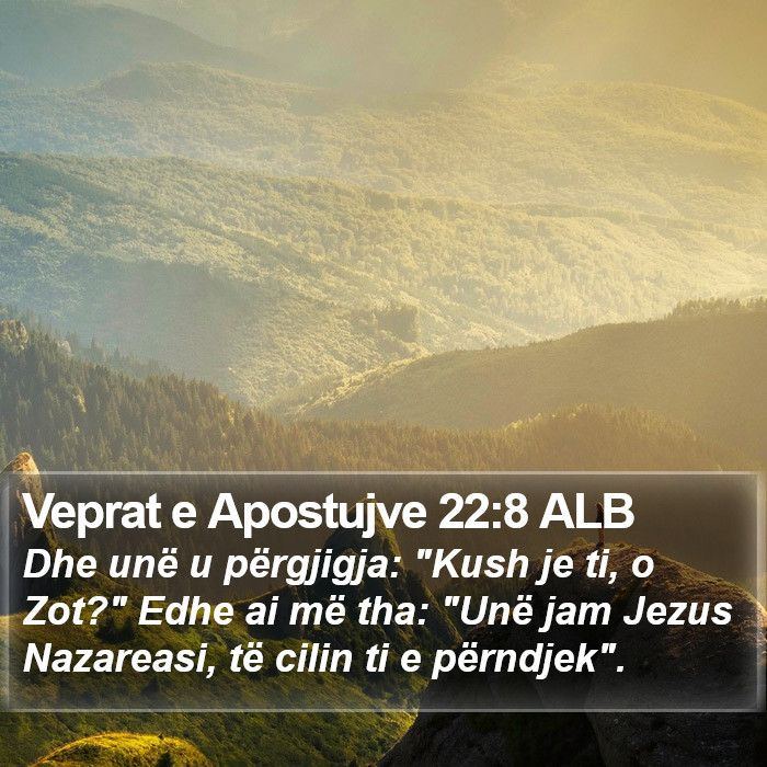 Veprat e Apostujve 22:8 ALB Bible Study