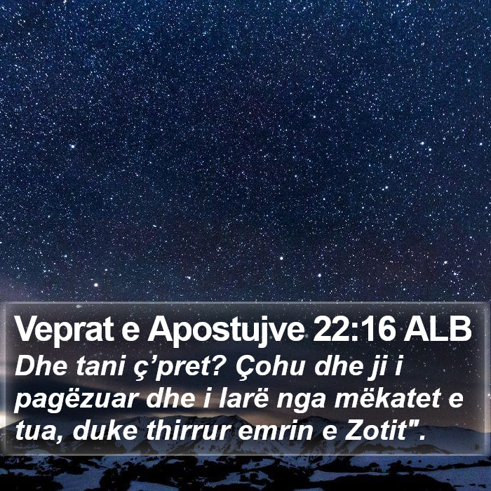 Veprat e Apostujve 22:16 ALB Bible Study