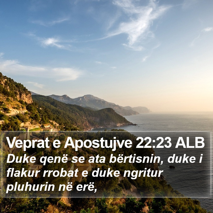 Veprat e Apostujve 22:23 ALB Bible Study
