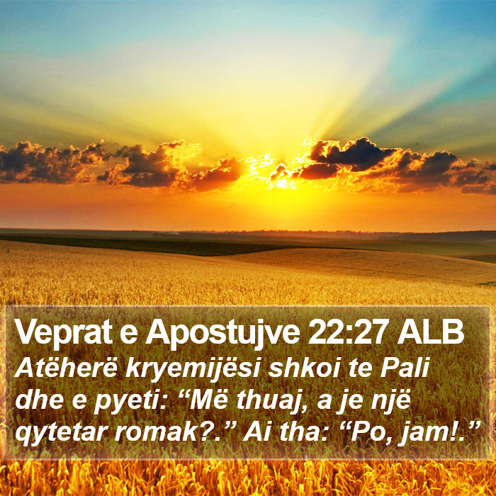 Veprat e Apostujve 22:27 ALB Bible Study