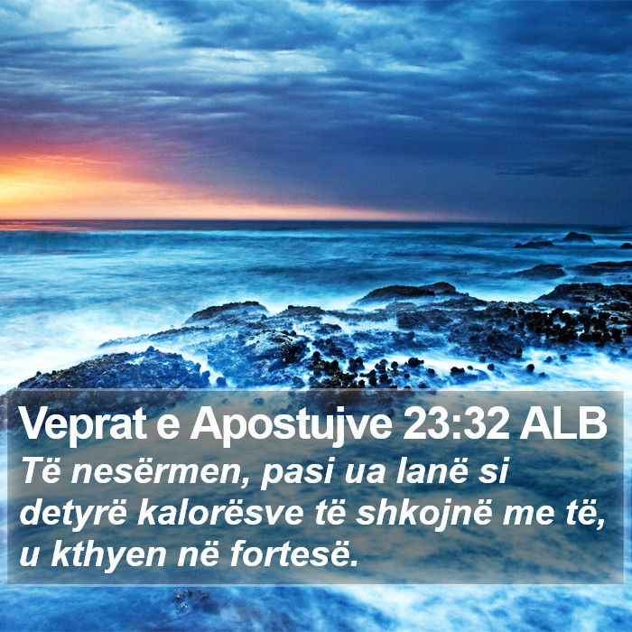 Veprat e Apostujve 23:32 ALB Bible Study