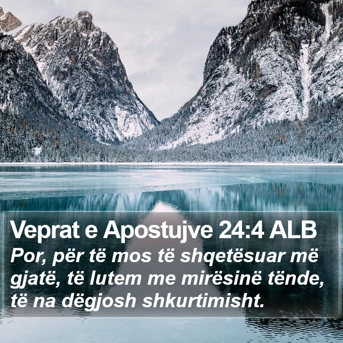 Veprat e Apostujve 24:4 ALB Bible Study