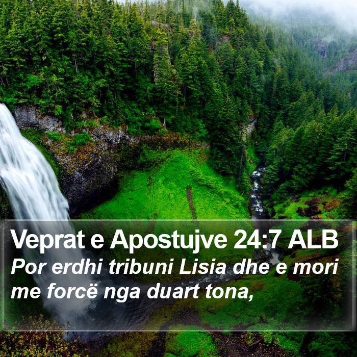 Veprat e Apostujve 24:7 ALB Bible Study