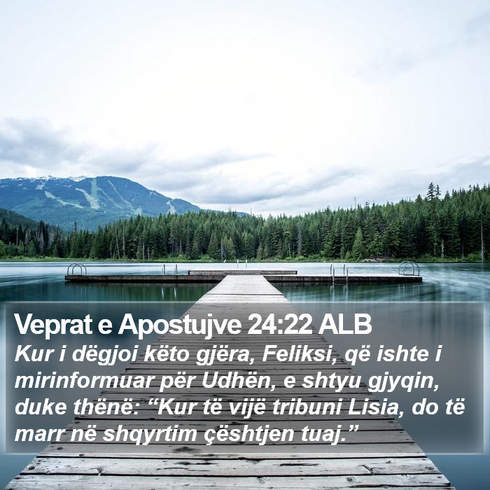 Veprat e Apostujve 24:22 ALB Bible Study