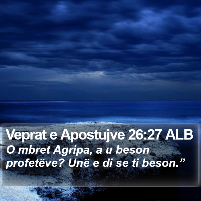 Veprat e Apostujve 26:27 ALB Bible Study