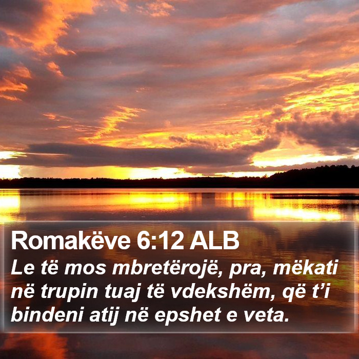 Romakëve 6:12 ALB Bible Study