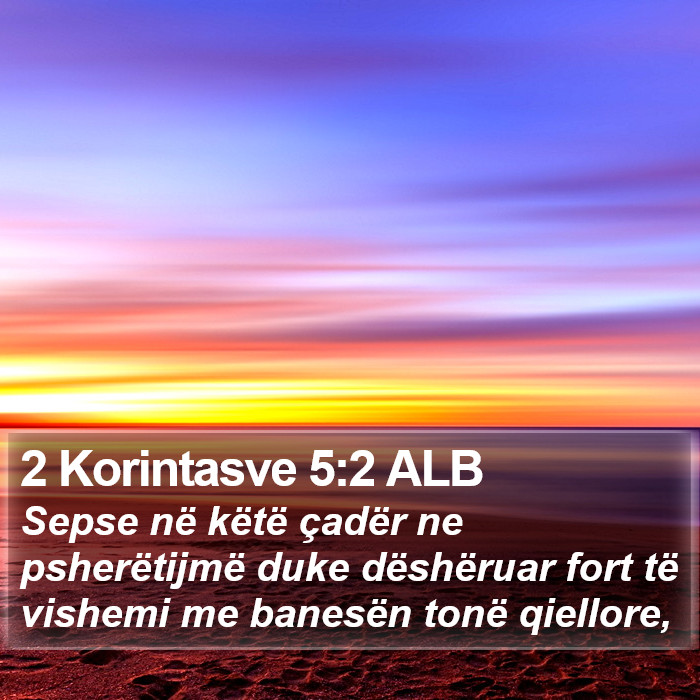 2 Korintasve 5:2 ALB Bible Study