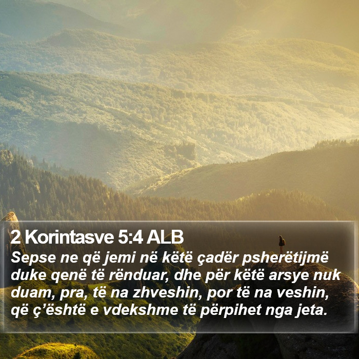 2 Korintasve 5:4 ALB Bible Study