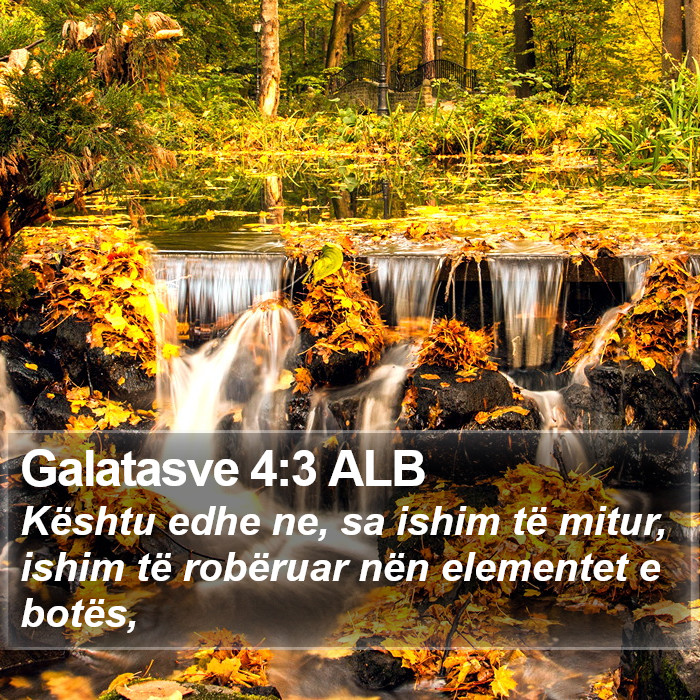 Galatasve 4:3 ALB Bible Study