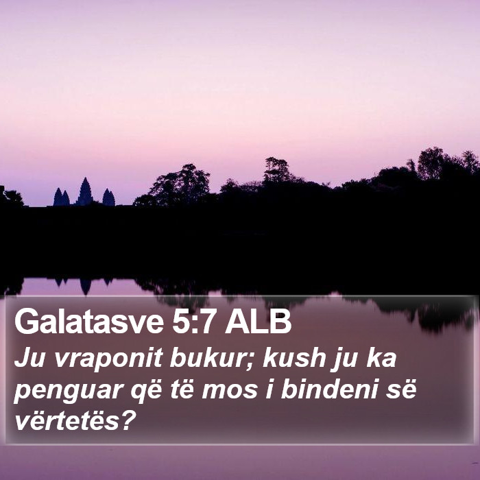Galatasve 5:7 ALB Bible Study