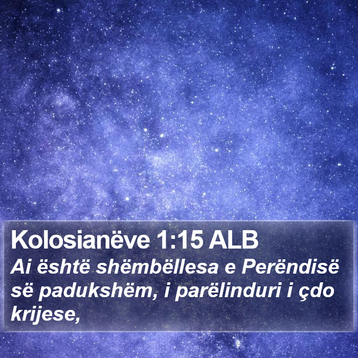 Kolosianëve 1:15 ALB Bible Study