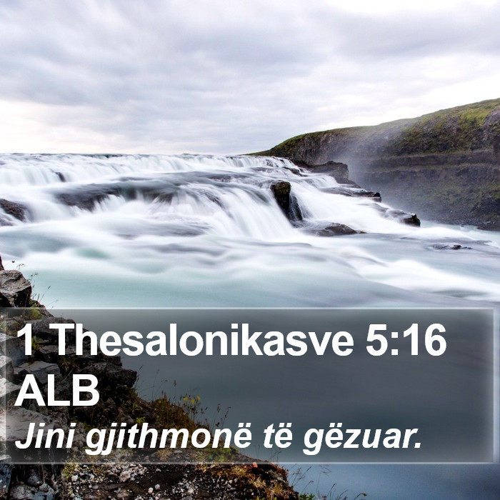 1 Thesalonikasve 5:16 ALB Bible Study