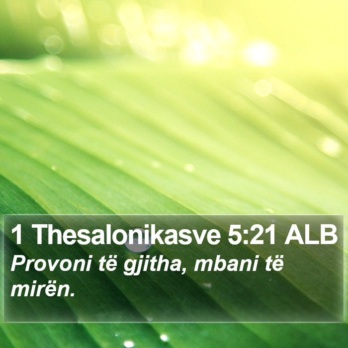 1 Thesalonikasve 5:21 ALB Bible Study