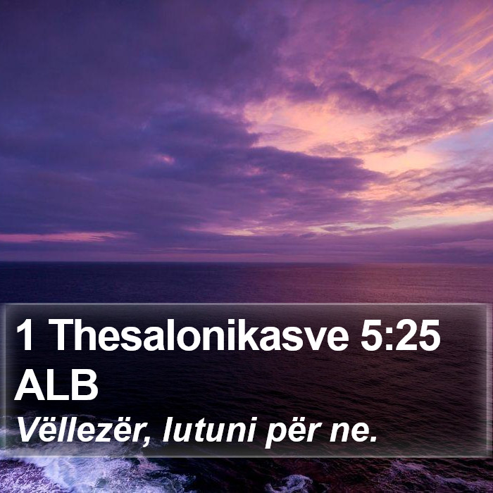 1 Thesalonikasve 5:25 ALB Bible Study