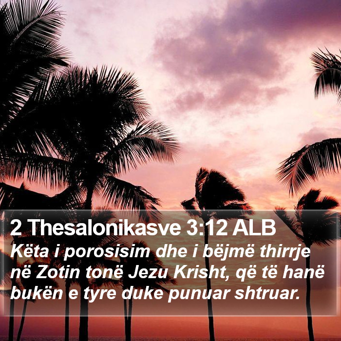 2 Thesalonikasve 3:12 ALB Bible Study