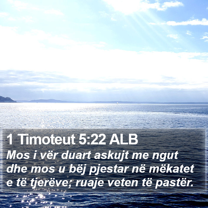 1 Timoteut 5:22 ALB Bible Study