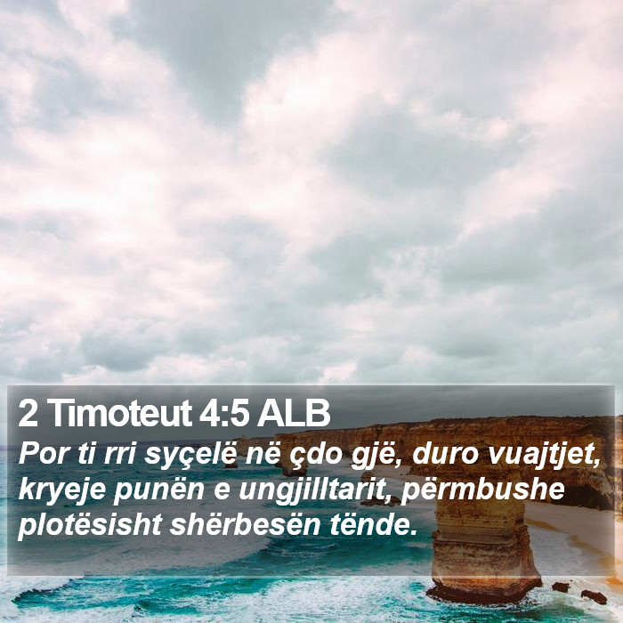 2 Timoteut 4:5 ALB Bible Study