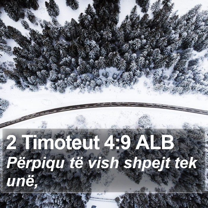 2 Timoteut 4:9 ALB Bible Study