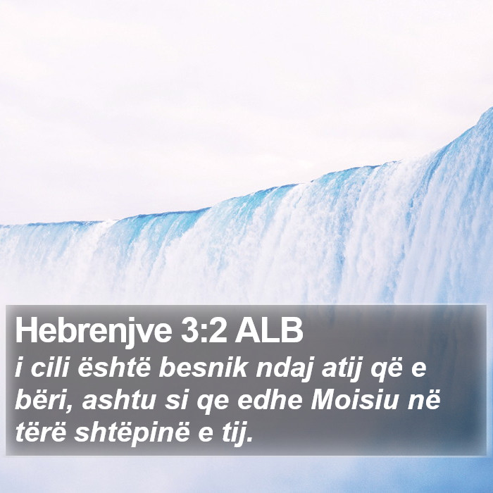 Hebrenjve 3:2 ALB Bible Study
