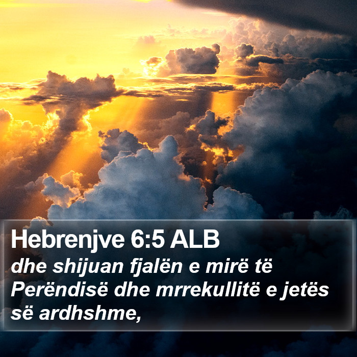 Hebrenjve 6:5 ALB Bible Study