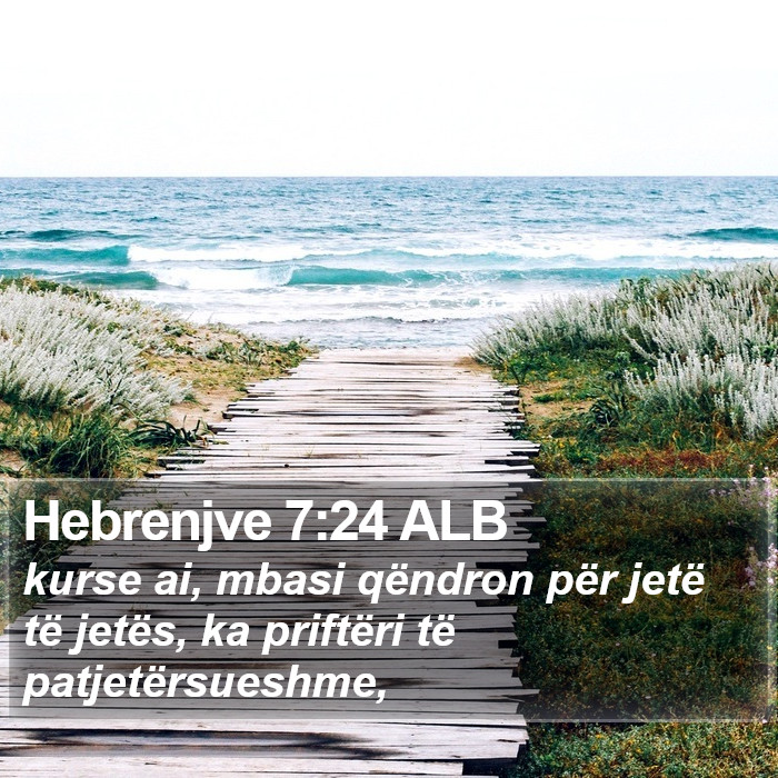 Hebrenjve 7:24 ALB Bible Study