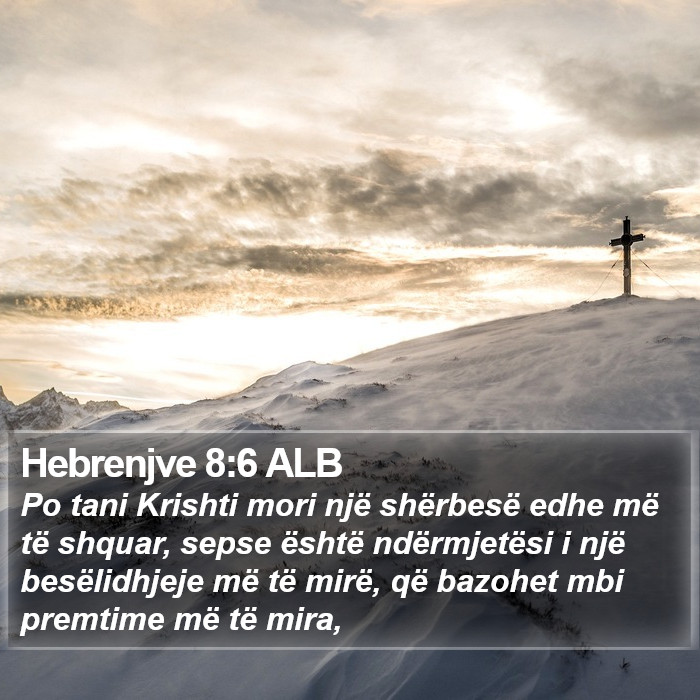 Hebrenjve 8:6 ALB Bible Study